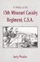 A history of the 15th Missouri Cavalry Regiment, CSA: 1862-1865