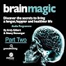 Brain Magic - Part Two: How Your Brain Works