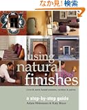 Using Natural Finishes: A Step-by-Step Guide : Lime- & Earth-Based Plasters, Renders & Paints