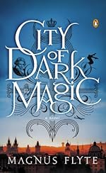 City of Dark Magic: A Novel