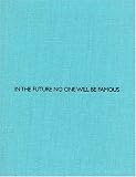 Anonym, In the Future no one will be famous