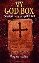 My God Box: Parable of the Incorrigible Child