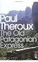 The Old Patagonian Express: By Train Through the Americas (Penguin Modern Classics)