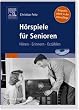 H�rspiele f�r Senioren: H�ren - Erinnern - Erz�hlen