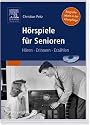H&ouml;rspiele f&uuml;r Senioren: H&ouml;ren - Erinnern - Erz&auml;hlen