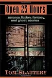 Open 25 Hours: Science Fiction, Fantasy, and Ghost Stories