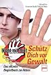 Sch�tz Dich vor Gewalt: Das offizielle Begleitbuch zur Aktion 'Nicht mit mir!'