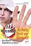 Sch�tz Dich vor Gewalt: Das offizielle Begleitbuch zur Aktion 'Nicht mit mir!'