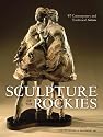 Sculpture of the Rockies: 100 Contemporary & Traditional Artists