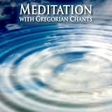 Meditation With Gregorian Chants Meditation With Gregorian Chants