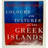 Kαl[epsilon]i[delta]oscop[epsilon] : colours and textures of the Greek islands : with 110 colour illustrations