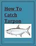 51IchIvDM L. SL160  How To Catch Tarpon   New Century Edition with DirectLink Technology