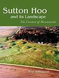 Sutton Hoo and its landscape : the context of monuments