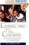 Connecting With Our Children : Guiding Principles for Parents in a Troubled World