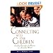 Connecting With Our Children : Guiding Principles for Parents in a Troubled World