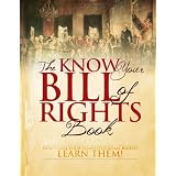 The Know Your Bill of Rights Book: Don't Lose Your Constitutional Rights--Learn Them! ~ Sean Clouden