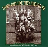 Times Ain't Like They Used to Be, Vol. 4: Early American Rural Music