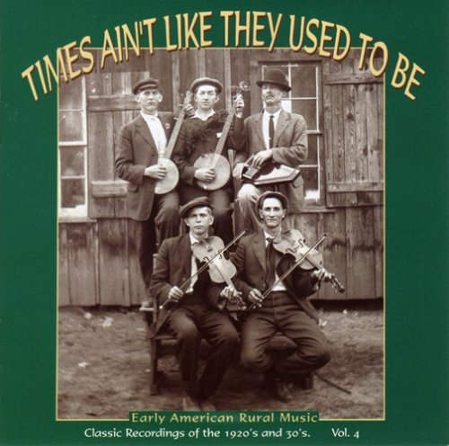 CD-Charts  Search : Times Ain't Like They Used to Be Vol.4: Early American Rural Music/Classic Recordings of the 1920's & 1930's