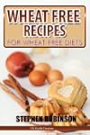 Wheat Free Recipes: For Wheat Free Di...