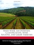 Swiss Wine: An Overview, Classification, Wine Regions, and Grape Varieties