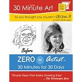 So You Thought You Couldn't Draw?: Zero to Artist: 30 Minutes for 30 Days (30 Minute Art Series) by Sandra McFall Angelo