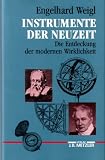 Instrumente Der Neuzeit: Die Entdeckung Der Modernen Wirklichkeit (3476007111) by Engelhard Weigl