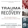Trauma and Recovery: The Aftermath of Violence - from Domestic Abuse to Political Terror