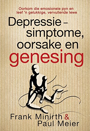 Depressie - simptome, oorsake en genesing (eBoek): Oorkom die emosionele pyn en leef 'n gelukkige, vervullende lewe (Afrikaans Edition)