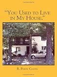 "You Used to Live in My House."