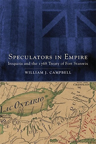 Speculators in Empire: Iroquoia and the 1768 Treaty of Fort Stanwix (New Directions in Native American Studies Series)
