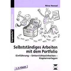 Selbstst�ndiges Arbeiten mit dem Portfolio: Einf�hrung, Unterrichtseinheiten, Kopiervorlagen. 1.-4. Klasse