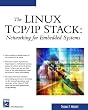 The Linux TCP/IP Stack: Networking for Embedded Systems (Networking Series)