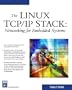 The Linux TCP/IP Stack: Networking for Embedded Systems (Networking Series)