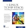 The Linux TCP/IP Stack: Networking for Embedded Systems (Networking Series) (Networking Series)