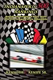 Indianapolis 500 Rankings: Records and Rankings of Every Driver Who Ever Competed in the Indianapolis 500 Mile Race
