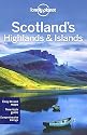 Scotland's Highlands and Islands (Lonely Planet Country & Regional Guides): Easey-to-maps. New-look guide. Comprehensive listings