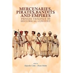 Mercenaries, Pirates, Bandits and Empires: Private Violence in Historical Context