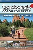 Grandparents Colorado Style: Places to Go and Wisdom to Share