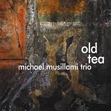 Michael Musillami OLD TEA