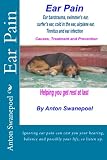 Ear Pain: Ear pain due to ear barotrauma, swimmer's ear, surfer's ear, cold in the ear , ear infection and Tinnitus. Causes, Prevention and Treatment in detail.