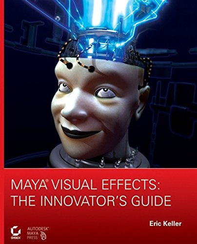 Maya Visual Effects: The Innovator's Guide
