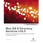 Apple Training Series: Mac OS X Directory Services v10.5: v. 2 (Visual QuickStart Guides)