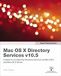 Apple Training Series: Mac OS X Directory Services v10.5 (Apple Training)