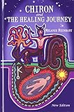 Chiron and the healing journey : an astrological and psychological perspective