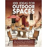 1001 Ideas for Outdoor Spaces: The Ultimate Sourcebook: Decking, Paving, Designs and Accessories