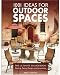 1001 Ideas for Outdoor Spaces: The Ultimate Sourcebook: Decking, Paving, Designs & Accessories 1001 Ideas for Outdoor Spaces: The Ultimate Sourcebook: Decking, Paving, Designs & Accessories