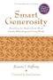 SMART GENEROSITY: Everything You Need to Know About Charity, Philanthropy and Giving Wisely