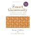 SMART GENEROSITY: Everything You Need to Know About Charity, Philanthropy and Giving Wisely
