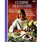 Cuisine Imaginaire: Delicious Menus for Vegetarian Entertaining by Vegetarian Cuisine
