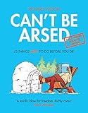 Can't be arsed : 101 things not to do before you die